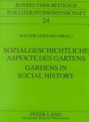 Tapa de Gardens in Social History/Sozialgeschichtliche Aspekte Des Gartens (Bayreuther Beitrage Zur Literaturwissenschaft, Band 24)