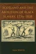 Tapa de Scotland and the Abolition of Black Slavery, 1756-1838