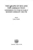 Tapa de THE GRAPH OF SEX AND THE GERMAN TEXT. GENDERED CULTURE IN EARLY MODERN GERMANY 1500-1700. (Chloe 19)