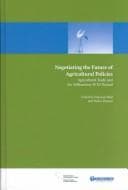 Tapa de Negotiating the future of agricultural policies