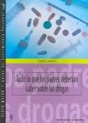 Tapa de Todo lo que los padres deberian saber sobre las drogas/Everything Parents Should Know About Drugs (Vivir Mejor, Guias De Crecimeinto Persona / Live Better, Personal Growth Guides)