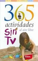 Tapa de 365 Actividades Sin TV Al Aire Libre / 365 TV-Free Outdoor Activities You Can Do With Your Child (El Mundo Del Nino/Kid's World) (Spanish Edition)
