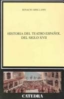 Tapa de Historia del teatro español del siglo XVII / History of the Spanish Theater of the XVII Century (Critica Y Estudios Literarios / Critic and Literary Studies)