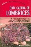 Tapa de Cria Casera De Lombrices : Manual Practico Para Su Aprovechamiento Ecologico : Raising Worms At Home