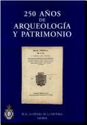 Tapa de 250 A~nos de Arqueologia y Patrimonio: Documentacion Sobre Arqueologia y Patrimonio Historico de La Real Academia de La Historia