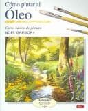 Tapa de Como Pintar Al Oleo/how to Oil Paint (Aprender Creando Paso a Paso)
