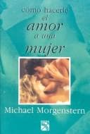 Tapa de Como Hacer Bien El Amor a Una Mujer/How to Make Love to a Woman
