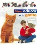 Tapa de Como educar a tu Gatito/ Kitten Training for Kids