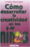 Tapa de Cómo desarrollar la creatividad en los niños
