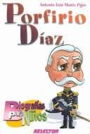 Tapa de Porfirio Diaz (Biografias Para Ninos)