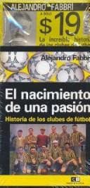 Tapa de Nacimiento de Una Pasion, El - Historia de Los Clubes de Futbol