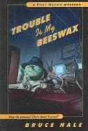 Tapa de Trouble Is My Beeswax (Chet Gecko Mysteries