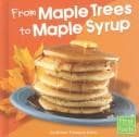 Tapa de From Maple Trees to Maple Syrup (First Facts. from Farm to Table)