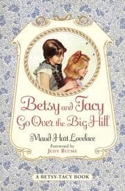 Tapa de Betsy and Tacy Go Over the Big Hill (Betsy-Tacy #3)