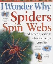 Tapa de I Wonder Why Spiders Spin Webs and Other Questions About Creepy-crawlies (I Wonder Why)