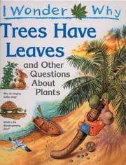 Tapa de I wonder why trees have leaves, and other questions about plants