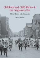 Tapa de Childhood and Child Welfare in the Progressive Era