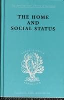 Tapa de The Home and Social Status: International Library of Sociology I
