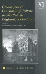 Tapa de CREATING AND CONSUMING CULTURE IN NORTH-EAST ENGLAND, 1660-1830; ED. BY HELEN BERRY