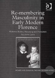 Tapa de Re-membering Masculinity in Early Modern Florence