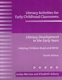 Tapa de Literacy activities for early childhood classrooms for Morrow, Literacy development in the early years, helping children read and write, fourth edition