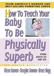Tapa de How to Teach Your Baby to Be Physically Superb