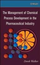 Tapa de The Management of Chemical Process Development in the Pharmaceutical Industry