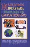 Tapa de 101 Mejores Ideas Para Trabajar Con Grupos Pequeños