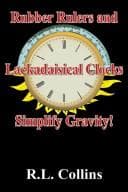 Tapa de Rubber Rulers amd Lackadaisical Clocks Simplify Gravity