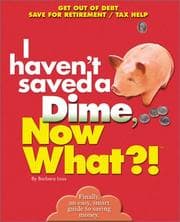 Tapa de I Haven't Saved a Dime, Now What?