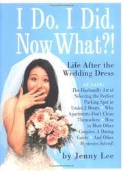 Tapa de I Do. I Did. Now What?! Life After the Wedding Dress