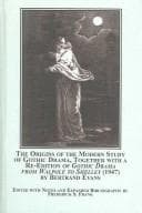 Tapa de The Origins of the Modern Study of Gothic Drama, Together With a Re-edition of Gothic Drama from Walpole to Shelley (1947)