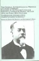 Tapa de Criminal Anthropological Writings of Cesare Lombroso Published in the English Language Periodical Literature During the Late 19th and Early 20th Centuries