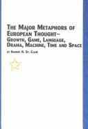 Tapa de The Major Metaphors of European Thought-Growth, Game, Language, Drama, Machine, Time, and Space