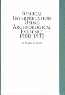 Tapa de Biblical Interpretation Using Archaeological Evidence 1900-1930 (Studies in the Bible and Early Christianity)