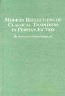 Tapa de Modern reflections of classical traditions in Persian fiction
