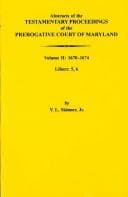 Tapa de Abstracts of the Testamentary Proceedings of the Prerogative Court of Maryland: 1670-1674, Libers