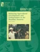 Tapa de Balancing Agricultural Development and Deforestation in the Brazilian Amazon (Research Report (International Food Policy Research Institute), 127.)