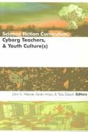 Tapa de Science fiction curriculum, cyborg teachers, & youth culture(s)