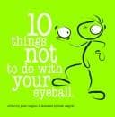 Tapa de 10 Things Not to Do with Your Eyeball