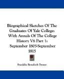 Tapa de Biographical Sketches Of The Graduates Of Yale College: With Annals Of The College History V6 Part 1
