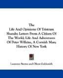 Tapa de The Life And Opinions Of Tristram Shandy; Letters From A Citizen Of The World; Life And Adventures Of Peter Wilkins, A Cornish Man; History Of New York