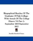Tapa de Biographical Sketches Of The Graduates Of Yale College: With Annals Of The College History V6 Part 2