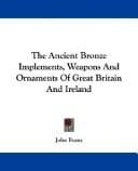 Tapa de The Ancient Bronze Implements, Weapons And Ornaments Of Great Britain And Ireland