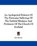 Tapa de An Apologetical Relation Of The Particular Sufferings Of The Faithful Ministers And Professors Of The Church Of Scotland