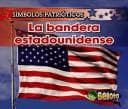 Tapa de La Bandera Estadounidense/ the American Flag (Sfmbolos Patri=ticos/ Patriotic Symbols)