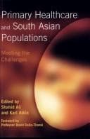 Tapa de PRIMARY HEALTHCARE AND SOUTH ASIAN POPULATIONS: MEETING THE CHALLENGES; ED. BY SHAHID ALI