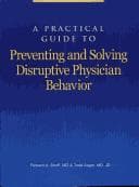 Tapa de A Practical Guide to Preventing and Solving Disruptive Physician Behavior