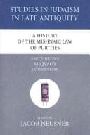 Tapa de A History of the Mishnaic Law of Purities, Part Thirteen: Miqvaot