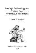 Tapa de Iron Age Archaeology and Trauma from Aymyrlyg, South Siberia